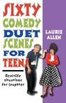 Sixty Comedy Duet Scenes for Teens - Laurie Allen - 9781566081528