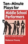 Ten-Minute Plays for Middle School Performers - Rebecca Young - 9781566081580