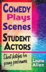 Comedy Plays & Scenes for Student Actors - Laurie Allen - 9781566081771