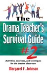 Drama Teacher's Survival Guide II - Margaret F Johnson - 9781566081825
