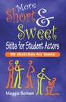 More Short & Sweet Skits for Student Actors - Maggie Scriven - 9781566081856