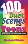 100 Duet Scenes for Teens - Michael Moore. - 9781566081870