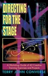 Directing for the Stage a Workshop Guide of Creative Exercises and Projects - Terry John Converse - 9781566082198