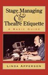 Stage Managing and Theatre Etiquette - Linda Apperson - 9781566632010