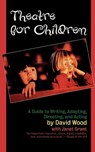 Theatre for Children - David Wood ; Janet Grant - 9781566632324