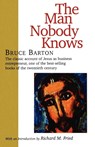 The Man Nobody Knows - Bruce Barton - 9781566632942