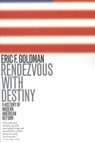 Rendezvous with Destiny - Eric F. Goldman - 9781566633697