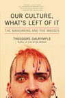 Our Culture, What's Left of It - Theodore Dalrymple - 9781566637213