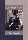 You Never Know - Ron Padgett - 9781566891288