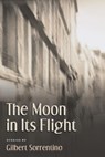 The Moon in Its Flight - Gilbert Sorrentino - 9781566891523