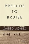 Prelude to Bruise - Saeed Jones - 9781566893749
