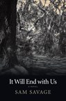 It Will End with Us - Sam Savage - 9781566893800