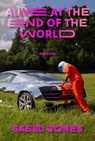 ALIVE AT THE END OF THE WORLD - Saeed Jones ; D. A. Powell - 9781566896511