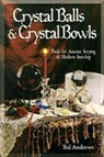 Crystal Balls and Crystal Bowls - Ted Andrews - 9781567180268
