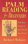 Palm Reading for Beginners: Find Your Future in the Palm of Your Hand - Richard Webster - 9781567187915