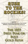 Rush to the Rockies! The 1859 Pikes Peak or Bust Gold Rush - Tim Blevins ; Dennis Daily ; Sydne Dean ; Chris Nicholl ; Michael L. Olsen ; Katherine Scott Sturdevant - 9781567353341