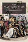 The Practicing Stoic - Ward Farnsworth - 9781567928242