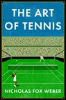 The Art of Tennis - Nicholas Fox Weber - 9781567928310