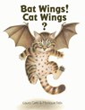 Bat Wings! Cat Wings? - Laura Gehl - 9781568463742