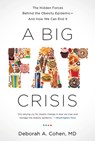 A Big Fat Crisis: The Hidden Forces Behind the Obesity Epidemic-And How We Can End It - Deborah Cohen - 9781568584720
