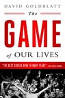 The Game of Our Lives: The English Premier League and the Making of Modern Britain - David Goldblatt - 9781568585161