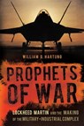 Prophets of War: Lockheed Martin and the Making of the Military-Industrial Complex - William D. Hartung - 9781568586977