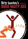 Dirty Sanchez's Guide To Buck Nasty Sex - Dirty Sanchez - 9781569757208