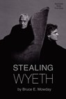 Stealing Wyeth - Bruce E. Mowday - 9781569808269