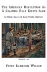 The American Revolution as a Gigantic Real Estate Scam: And Other Essays in Lost/Found History - Peter Lamborn Wilson - 9781570273575