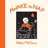 Awake to Nap - Nikki McClure - 9781570615078