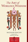 The Art of Worldly Wisdom - Baltasar Gracian - 9781570627453