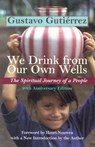 We Drink from Our Own Wells: The Spiritual Journey of a People - Gustavo Gutierrez - 9781570754968