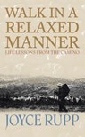 Walk in a Relaxed Manner - Joyce Rupp - 9781570756160