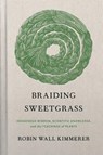 Kimmerer, R: Braiding Sweetgrass - Robin Wall Kimmerer - 9781571311771