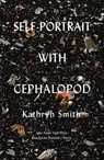 Self-Portrait with Cephalopod - Kathryn Smith - 9781571315175