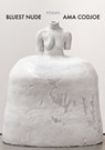Bluest Nude - Ama Codjoe - 9781571315427