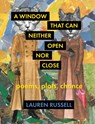 A Window That Can Neither Open Nor Close - Lauren Russell - 9781571315670
