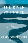 The River You Touch - Chris Dombrowski - 9781571319531