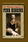 The Bloody Legacy of Pink Higgins - Bill O'Neal - 9781571683045