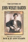 The Letters of John Wesley Hardin - John Wesley Hardin ; Roy Stamps ; Jo Ann Stamps - 9781571686220