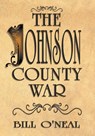 The Johnson County War - Bill O'Neal - 9781571688767
