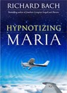 Hypnotizing Maria - Richard (Richard Bach) Bach - 9781571746238
