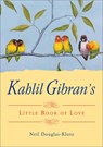 Kahlil Gibran's Little Book of Love - Kahil (Kahil Gibran) Gibran - 9781571748331
