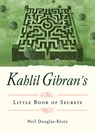 Kahlil Gibran's Little Book of Secrets - Kahlil (Kahlil Gibran) Gibran - 9781571748348