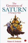 Greatness of Saturn - Robert E. Svoboda - 9781571780324