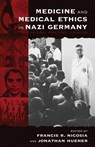 Medicine and Medical Ethics in Nazi Germany - Francis R. Nicosia ; Jonathan Huener - 9781571813879
