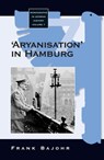 'Aryanisation' in Hamburg - Frank Bajohr - 9781571814852