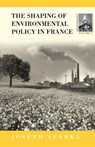 The Shaping of Environmental Policy in France - Joseph Szarka - 9781571814951