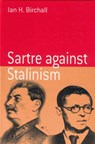 Sartre Against Stalinism - Ian H. Birchall - 9781571816214