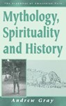 Mythology, Spirituality, and History - Andrew Gray - 9781571818768